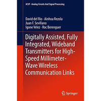 Digitally Assisted, Fully Integrated, Wideband Transmitters for High-Speed Milli [Hardcover]