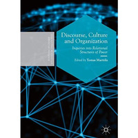 Discourse, Culture and Organization: Inquiries into Relational Structures of Pow [Hardcover]