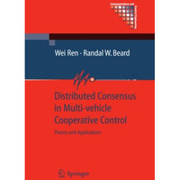 Distributed Consensus in Multi-vehicle Cooperative Control: Theory and Applicati [Paperback]