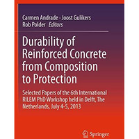 Durability of Reinforced Concrete from Composition to Protection: Selected Paper [Paperback]