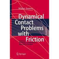 Dynamical Contact Problems with Friction: Models, Methods, Experiments and Appli [Paperback]