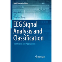 EEG Signal Analysis and Classification: Techniques and Applications [Paperback]