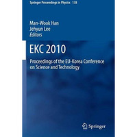 EKC2010: Proceedings of the EU-Korea Conference on Science and Technology [Paperback]