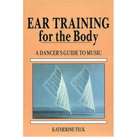 Ear Training for the Body: A Dancer's Guide to Music [Paperback]