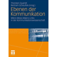 Ebenen der Kommunikation: Mikro-Meso-Makro-Links in der Kommunikationswissenscha [Paperback]