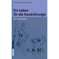 Ein Leben f?r die Handchirurgie: 100 Lebensbilder [Hardcover]