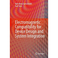 Electromagnetic Compatibility for Device Design and System Integration [Hardcover]