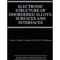 Electronic Structure of Disordered Alloys, Surfaces and Interfaces [Paperback]