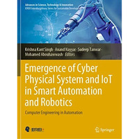 Emergence of Cyber Physical System and IoT in Smart Automation and Robotics: Com [Paperback]