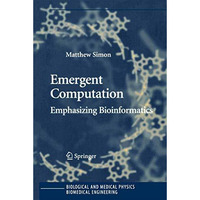 Emergent Computation: Emphasizing Bioinformatics [Paperback]