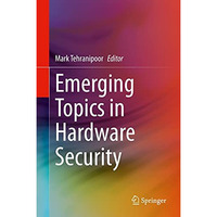 Emerging Topics in Hardware Security [Hardcover]