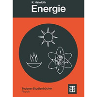 Energie: Physikalische Grundlagen ihrer Gewinnung, Umwandlung und Nutzung [Paperback]