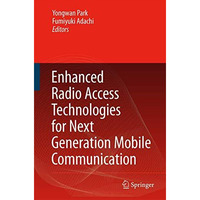 Enhanced Radio Access Technologies for Next Generation Mobile Communication [Paperback]