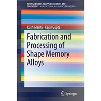 Fabrication and Processing of Shape Memory Alloys [Paperback]