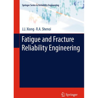 Fatigue and Fracture Reliability Engineering [Hardcover]