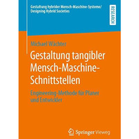 Gestaltung tangibler Mensch-Maschine-Schnittstellen: Engineering-Methode f?r Pla [Paperback]
