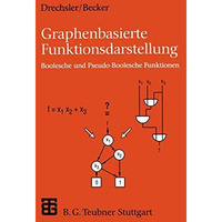 Graphenbasierte Funktionsdarstellung: Boolesche und Pseudo-Boolesche Funktionen [Paperback]