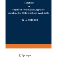 HANDBUCH der chemisch-technischen Apparate maschinellen Hilfsmittel und Werkstof [Paperback]