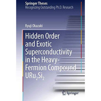 Hidden Order and Exotic Superconductivity in the Heavy-Fermion Compound URu2Si2 [Hardcover]