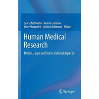 Human Medical Research: Ethical, Legal and Socio-Cultural Aspects [Hardcover]