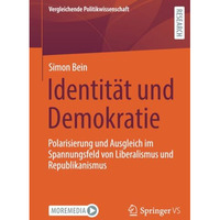 Identit?t und Demokratie: Polarisierung und Ausgleich im Spannungsfeld von Liber [Paperback]