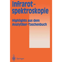 Infrarotspektroskopie: Highlights aus dem Analytiker-Taschenbuch [Paperback]