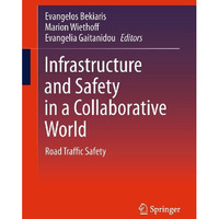 Infrastructure and Safety in a Collaborative World: Road Traffic Safety [Paperback]