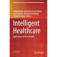 Intelligent Healthcare: Applications of AI in eHealth [Paperback]