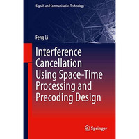 Interference Cancellation Using Space-Time Processing and Precoding Design [Paperback]