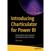 Introducing Charticulator for Power BI: Design Vibrant and Customized Visual Rep [Paperback]