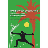 Iraq Between Occupations: Perspectives from 1920 to the Present [Hardcover]