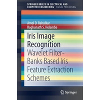 Iris Image Recognition: Wavelet Filter-banks Based Iris Feature Extraction Schem [Paperback]