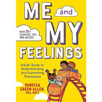 Me and My Feelings: A Kids' Guide to Understanding and Expressing Themselves [Paperback]