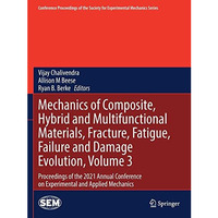 Mechanics of Composite, Hybrid and Multifunctional Materials, Fracture, Fatigue, [Paperback]