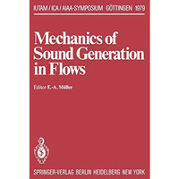 Mechanics of Sound Generation in Flows: Joint Symposium G?ttingen/Germany, Augus [Paperback]