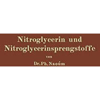 Nitroglycerin und Nitroglycerinsprengstoffe (Dynamite): mit besonderer Ber?cksic [Paperback]