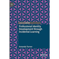 Professional Identity Development through Incidental Learning [Hardcover]