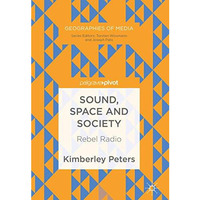 Sound, Space and Society: Rebel Radio [Hardcover]