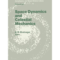 Space Dynamics and Celestial Mechanics: Proceedings of the International Worksho [Hardcover]