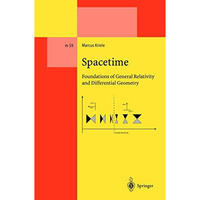 Spacetime: Foundations of General Relativity and Differential Geometry [Hardcover]