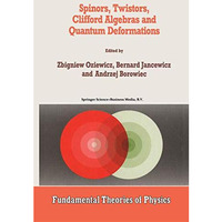 Spinors, Twistors, Clifford Algebras and Quantum Deformations: Proceedings of th [Paperback]