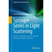 Springer Series in Light Scattering: Volume 5: Radiative Transfer, Remote Sensin [Hardcover]