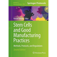 Stem Cells and Good Manufacturing Practices: Methods, Protocols, and Regulations [Hardcover]