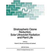Stratospheric Ozone Reduction, Solar Ultraviolet Radiation and Plant Life [Paperback]