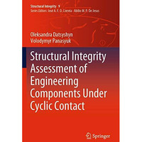 Structural Integrity Assessment of Engineering Components Under Cyclic Contact [Paperback]