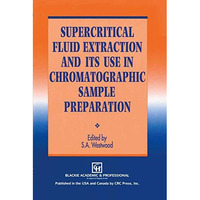 Supercritical Fluid Extraction and its Use in Chromatographic Sample Preparation [Hardcover]