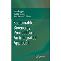 Sustainable Bioenergy Production - An Integrated Approach [Hardcover]