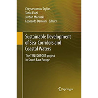 Sustainable Development of Sea-Corridors and Coastal Waters: The TEN ECOPORT pro [Paperback]