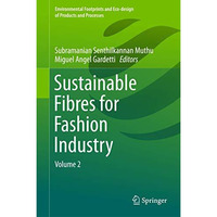 Sustainable Fibres for Fashion Industry: Volume 2 [Hardcover]
