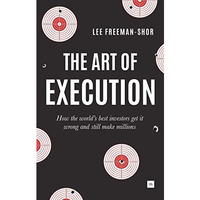 The Art of Execution: How the world's best investors get it wrong and still make [Paperback]